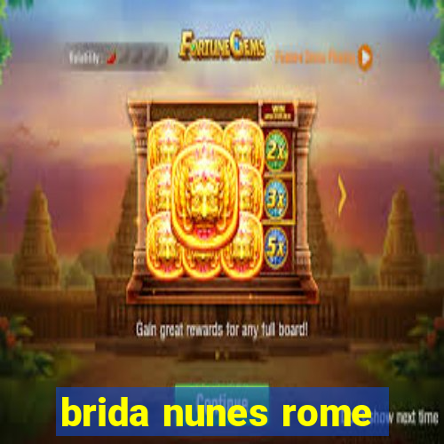 brida nunes rome